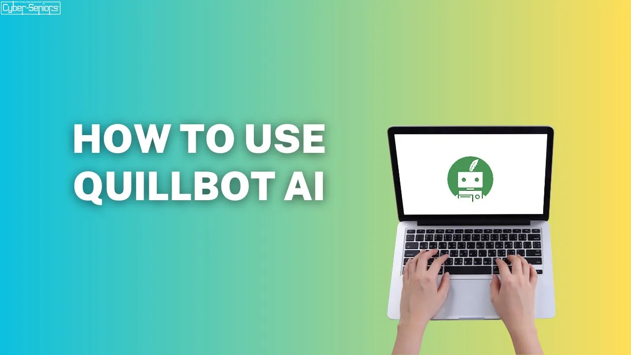 How To Use Quillbot AI Cyber Seniors Inc