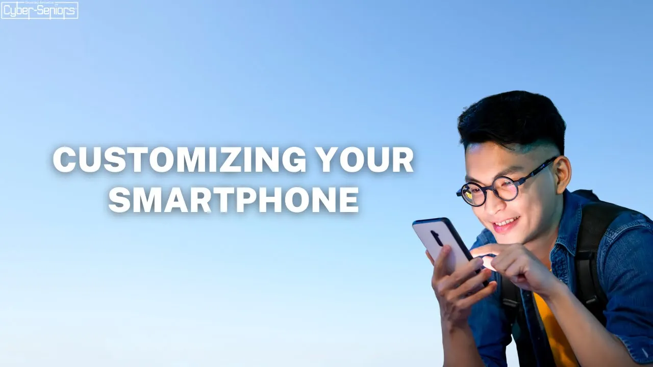 How To Customize Your Smartphone Cyber Seniors Inc