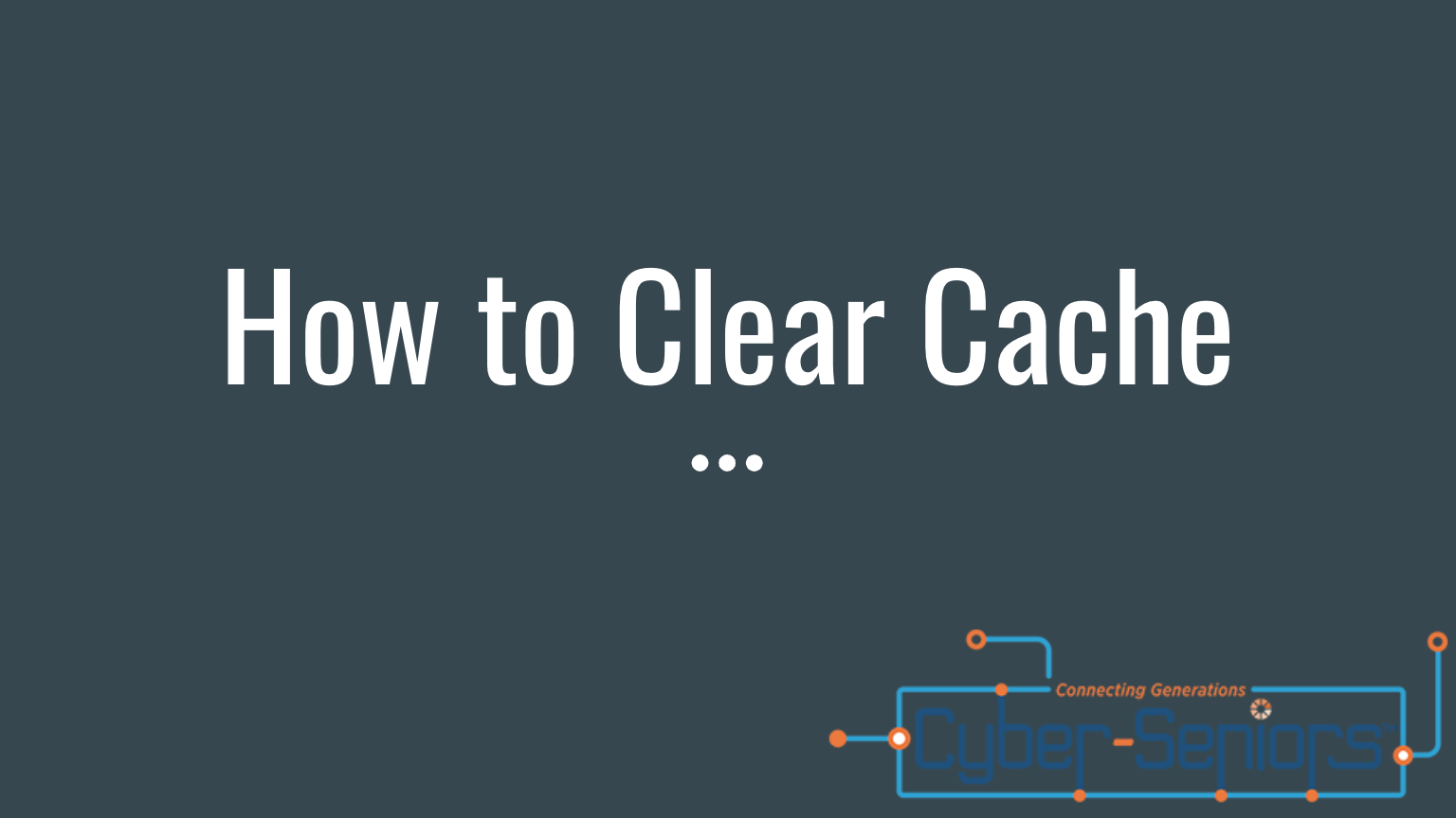 How to Clear a Cache - Cyber-Seniors Inc.