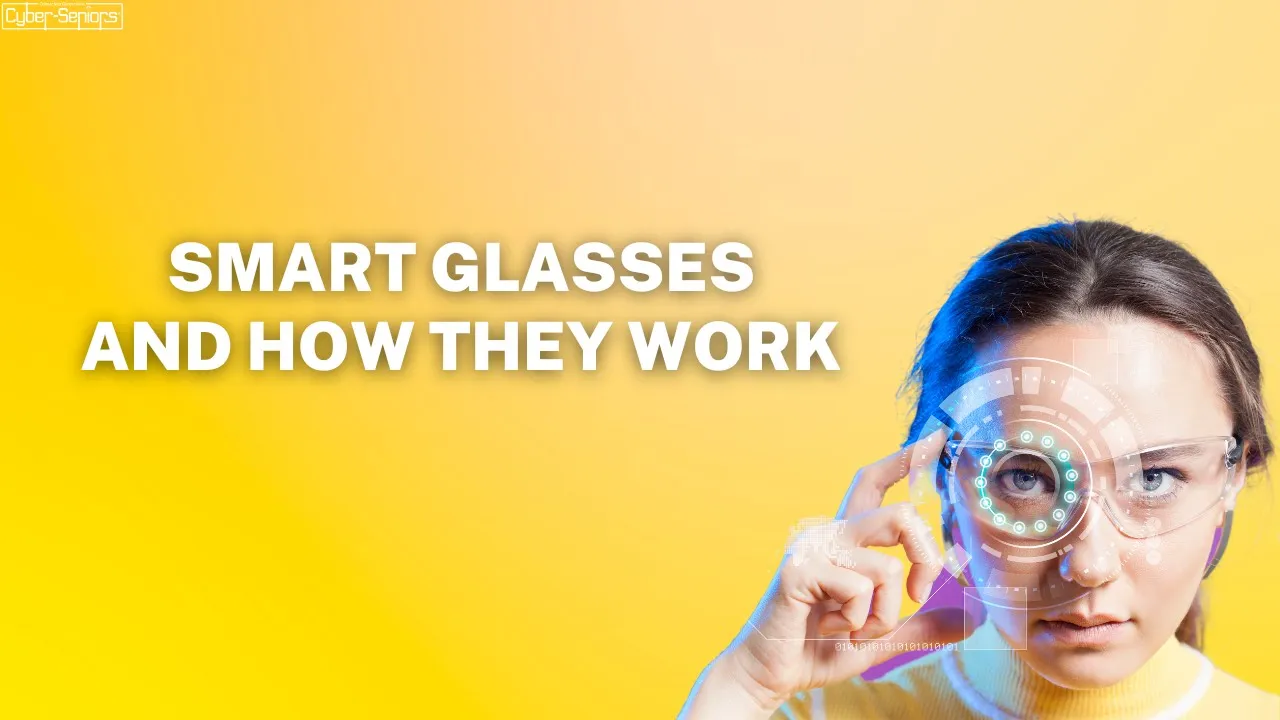 Smart Glasses for Older Adults CyberSeniors Inc.