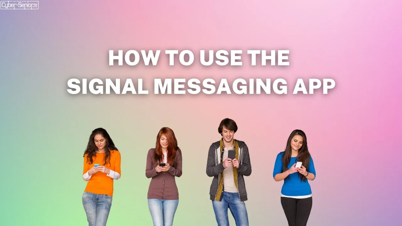 Signal messaging app and how it works cyber seniors inc 