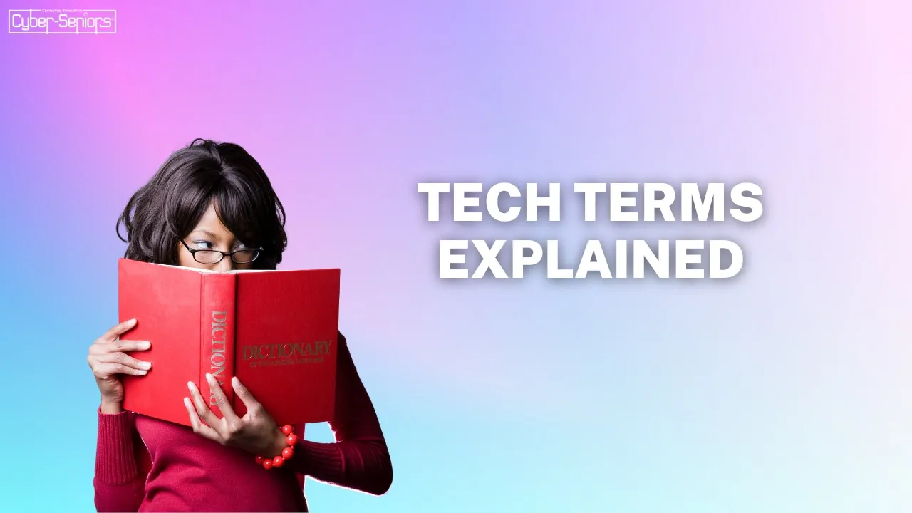 tech-terms-explained-cyber-seniors-inc