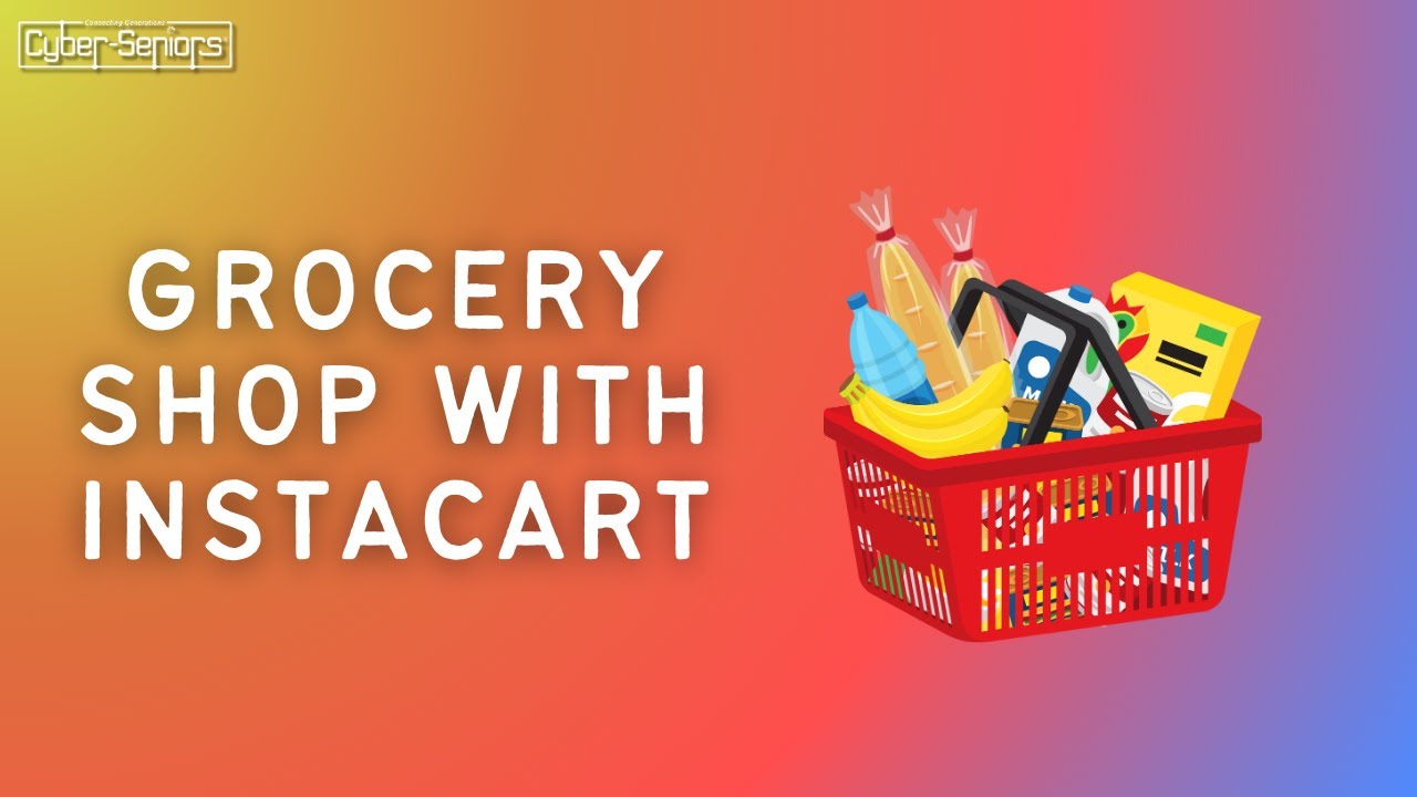 Grocery shop with Instacart - Cyber-Seniors Inc.