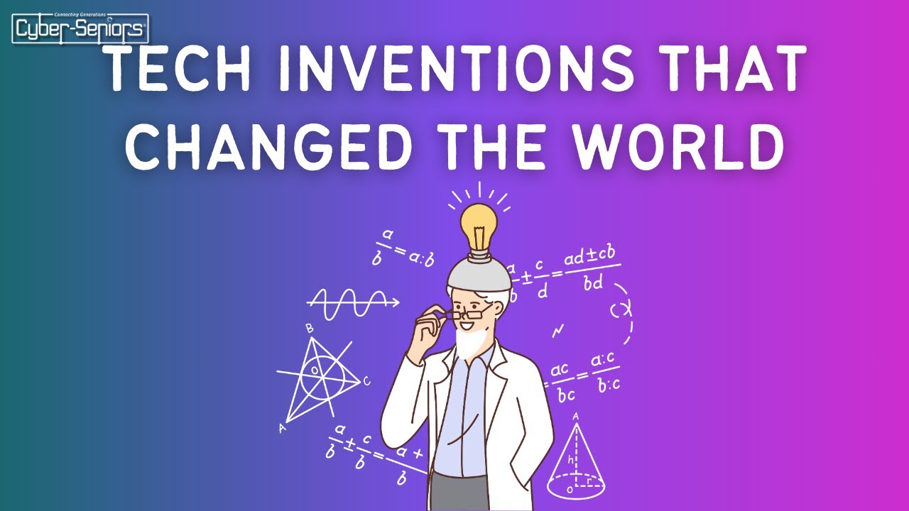 Tech Inventions That Changed The World - Cyber-Seniors Inc.