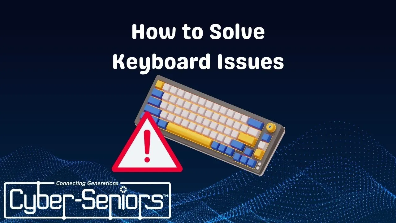 How to solve keyboard issues cyber seniors inc 