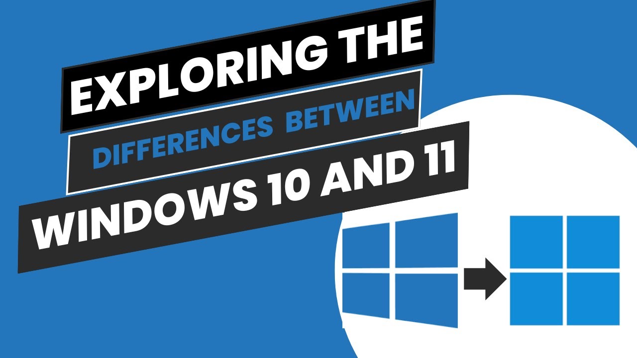 Exploring the differences between Windows 10 and Windows 11 - Cyber ...